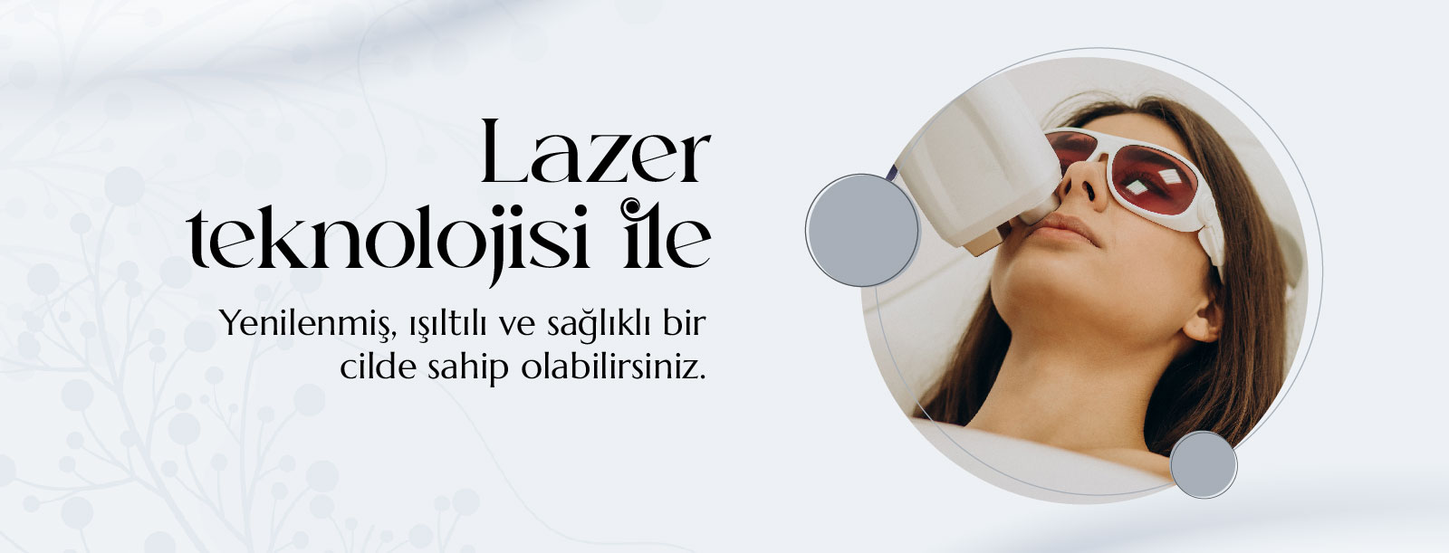 Lazer Teknolojisi ile yenilenmiş, ışıltılı ve sağlıklı bir cilde sahip olabilirsiniz.