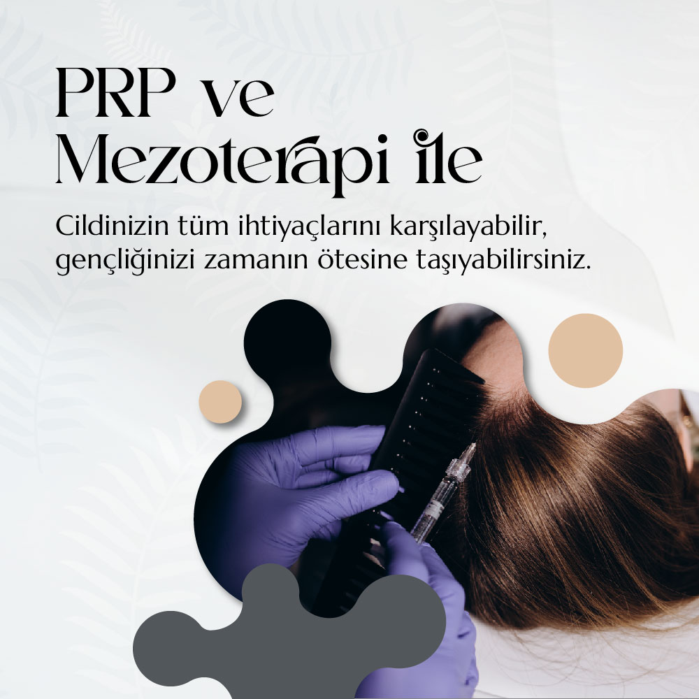 PRP ve Mezoterapi ile cildinizin ihtiyaçlarını karşılayın